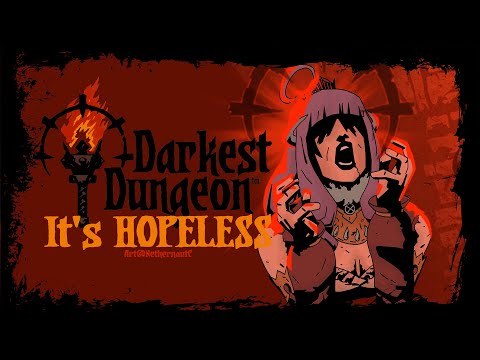 【Darkest Dungeon】HOPELESS