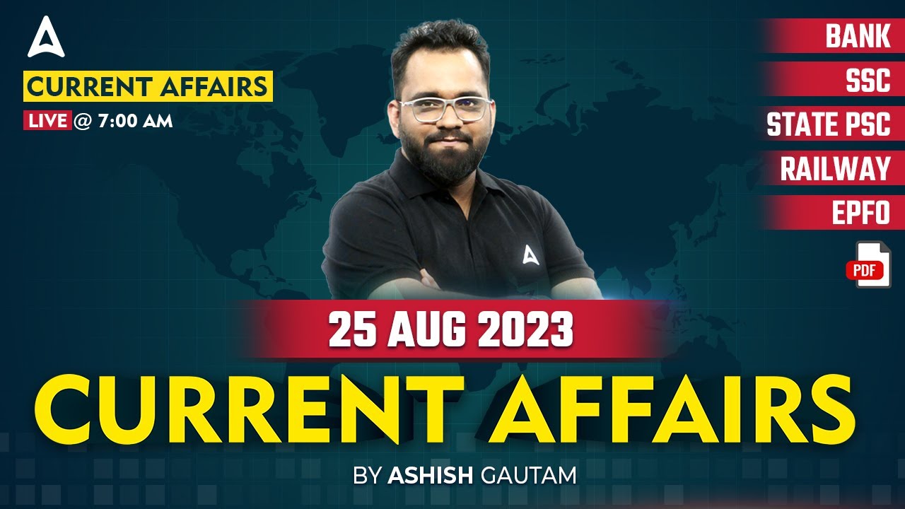25 August 2023 Current Affairs | Current Affairs | Current Affairs 2023 By Ashish Gautam Sir