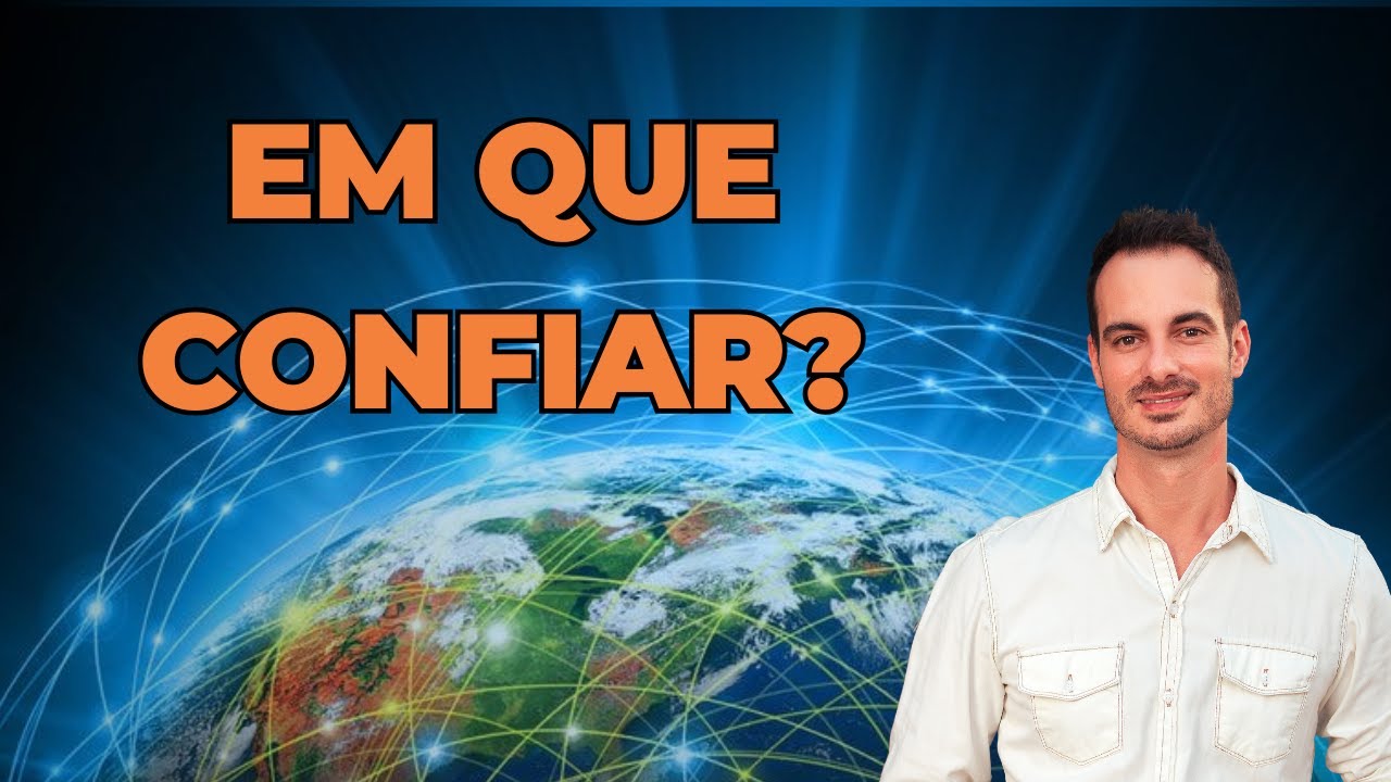 Em que Confiar? Como chegamos na verdade da nossa Essência de Ser!