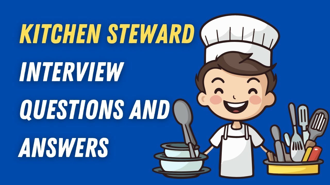 Kitchen Steward Interview Questions And Answers