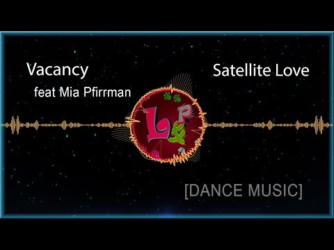 Satellite Love - Vacancy feat. Mia Pfirrman [Dance music]