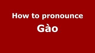 How to pronounce Gào