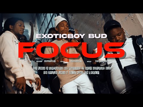 ExoticBoy Bud - "Focus" (Official Video) Shot by @devprodfilms
