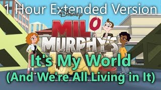 Milo Murphy's Law - It's My World (And We're All Living in It) (1 Hour Extended Version)