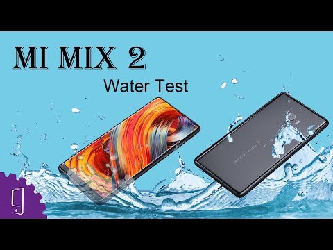 Mi Mix 2 Water Tests