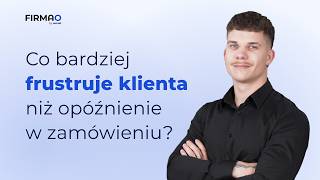 Co bardziej frustruje klienta niż opóźnienie w zamówieniu?