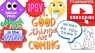 IPSY March 2026 SPOILERS | Good Things Are Coming to the SHOP! Early Sneak Peek