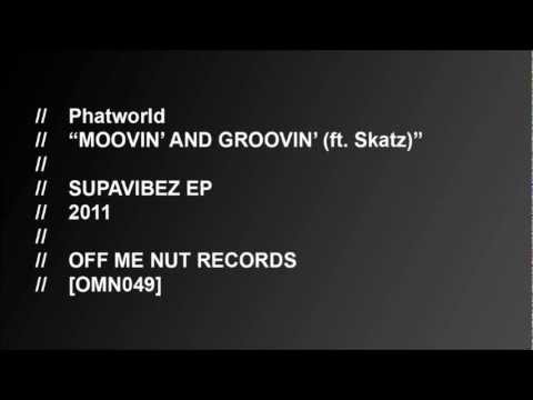 Phatworld - Moovin' and Groovin' (ft. Skatz)