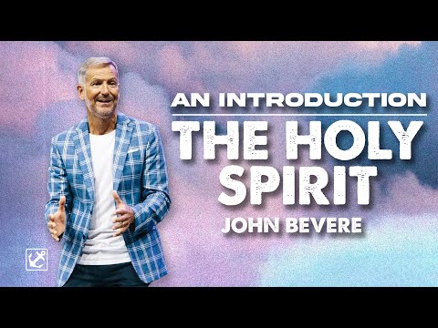 John Bevere | An Introduction to The Holy Spirit