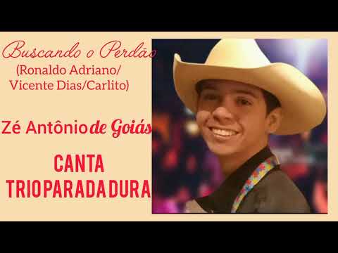 Buscando Perdão - Zé Antônio de Goiás - Canta Trio Parada Dura