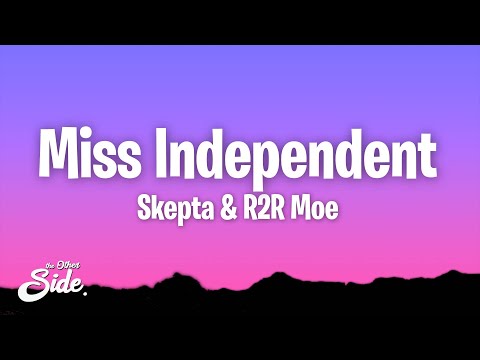 Skepta & R2R Moe - Miss Independent (Lyrics)