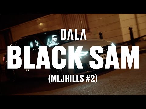 Dala - Black Sam (MLJHILLS #2) (Clip officiel)