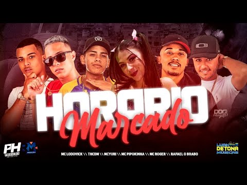 Mc Th CDM, Rafael O Brabo, Mc Lodovick, Mc Roger, Mc Yuri e Mc Pipokinha - Horário Marcado