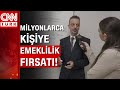 Kimler erken emeklilik kapsamına girer? Sosyal Güvenlik Uzmanı Emin Yılmaz anlattı