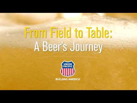 From Field to Table: A Beer's Journey with Union Pacific