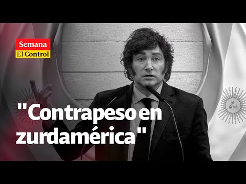 El Control al presidente argentino JAVIER MILEI y su "contrapeso en zurdamérica"