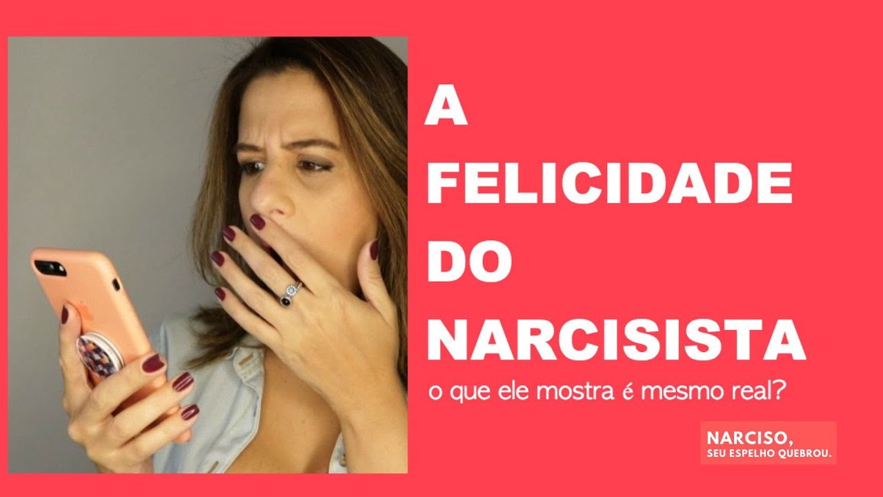 A FELICIDADE DO NARCISISTA