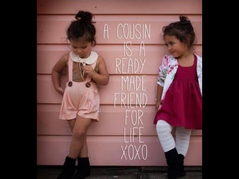 Cousins aren’t just family...