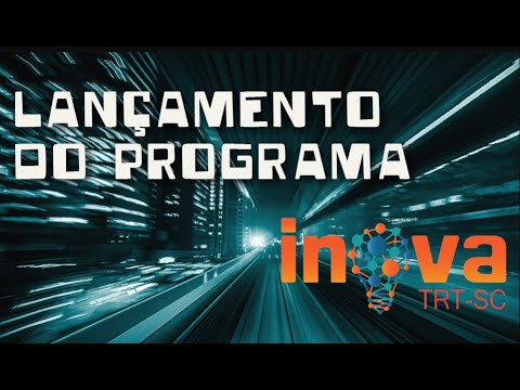 Lançamento do Programa Inova TRT-SC