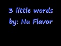 3 Little Words By Nu Flavor