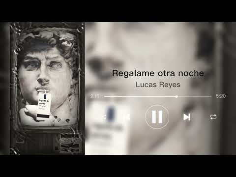LUCAS REYES - Regalame otra noche
