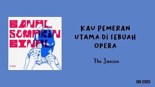 Download lagu Kau Pemeran Utama di Sebuah Opera - The Jansen (Lirik Lagu) mp3