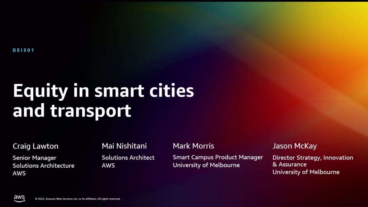 AWS re:Invent 2022 - Equity in smart cities and transport  (DEI301)
