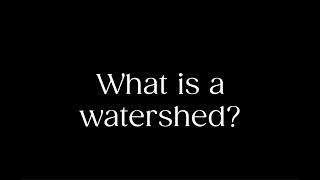 Thumbnail for What is a watershed?