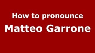 How to pronounce Matteo Garrone