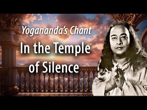 In the Temple of Silence (Chant by P. Yogananda)