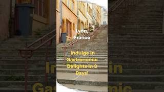 Lyon, France: Indulge in Gastronomic Delights in 3 Days!