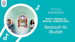 Rizky Febian &amp; Mikha Tambayong – Berpisah Itu Mudah (Official Karaoke Version)