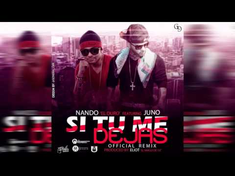 Nando El Duro Ft Juno The Hitmaker   Si Tu Me Dejas Official Remix)