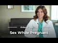 Is It Safe To Have Sex While Pregnant With Alexandra Band DO And Melissa Jordan MD