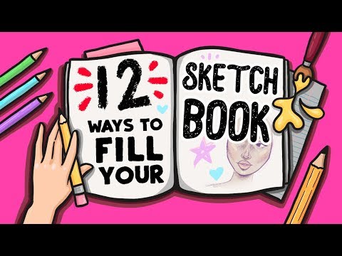 12 FUN WAYS TO FILL YOUR SKETCHBOOK! Video