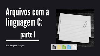 Arquivos texto com a linguagem de programação C: Parte I