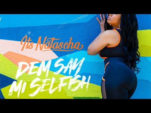 Its Natascha - Dem Say Mi Selfish [Official Audio]