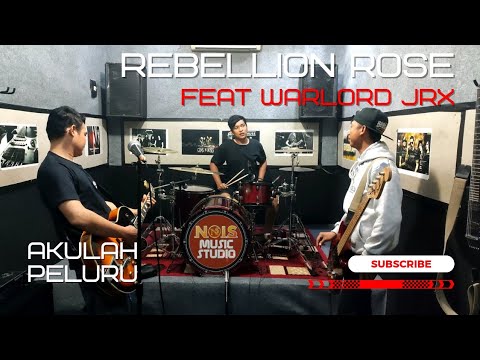 Rebellion Rose Feat Warlord JRX - Akulah Peluru (cover) Live Studio