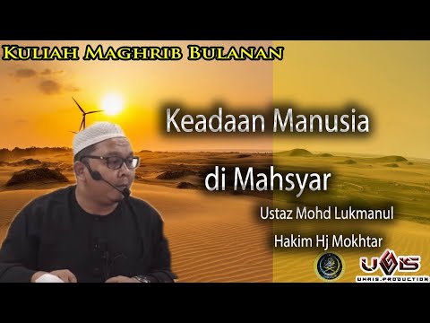 Keadaan Manusia di Mahsyar | Ustaz Mohd Lukmanul Hakim Hj Mokhtar