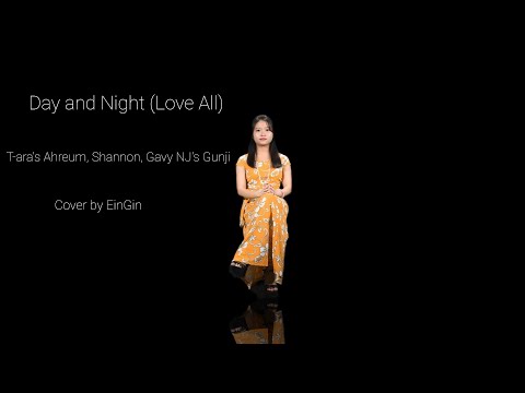Day and Night | 낮과 밤 (Love All) - T-ara's Ahreum, Shannon, Gavy NJ's Gunji (Cover by EinGin)