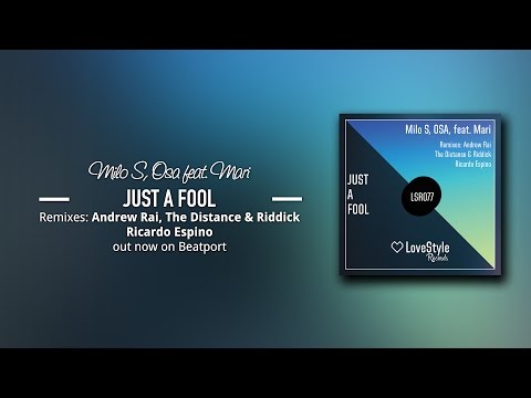 Milo S, OSA feat. Mari - Just A Fool (Andrew Rai Remix) LoveStyle Records