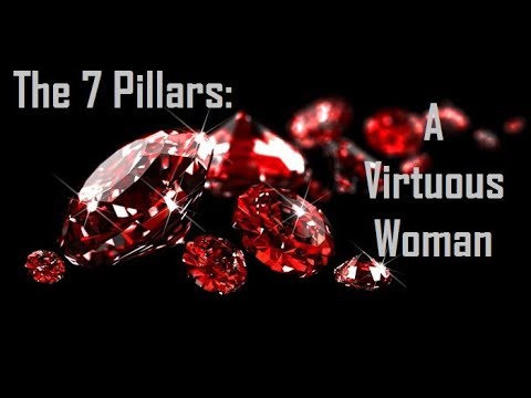 The Seven Pillars of Wisdom: A Virtuous Woman
