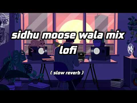 sidhu moose wala mix lofi (slowed reverb)