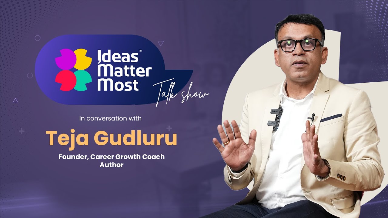 Ideas Matter Most- Talk Show |Teja Gudluru, Founder - Career Growth Coach | Author