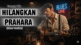 Download lagu HILANGKAN PRAHARA 🎸 Blues Version Paling Menyentuh | Conny Dio Live Session mp3