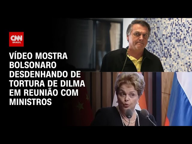 Vídeo mostra Bolsonaro desdenhando de tortura de Dilma em reunião com ministros | LIVE CNN