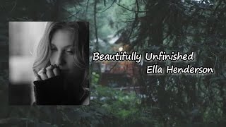 Ella Henderson - Beautifully Unfinished (Lyrics)