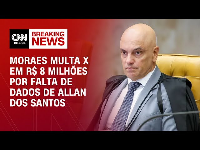 Moraes multa X em R$ 8 milhões por falta de dados de Allan dos Santos | CNN 360º