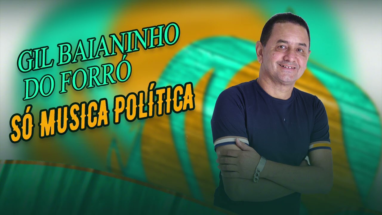 SÓ MÚSICA DE POLÍTICA - LANÇAMENTO GIL BAIANINHO DO FORRÓ (74) 99955-8167