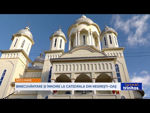 Binecuvântare și înnoire la catedrala din Negrești-Oaș